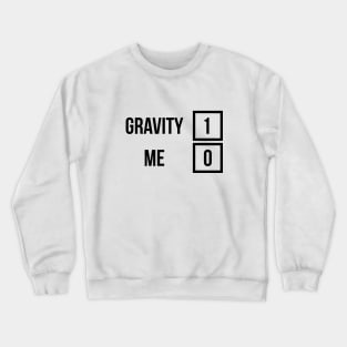 Gravity 1 Me 0 Get Well Soon T-Shirt for Broken Bones Crewneck Sweatshirt